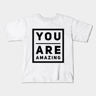 You are amazing! Kids T-Shirt